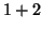 \( 1+2 \)